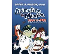 Animation in Mexico, 2006 to 2022: Box Office, Web Shorts and Streaming