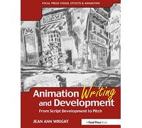 Animation Writing and Development: From Script Development to Pitch