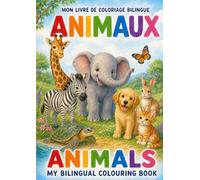 Animaux / Animals: A Bilingual French-English Colouring Book for Ages 5-10