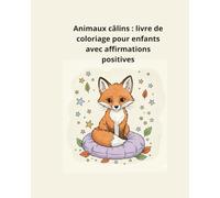Animaux câlins : livre de coloriage pour enfants avec affirmations positives 4+