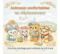 Animaux confortables en déplacement: Livre de coloriage pour enfants de 4 à 8 ans