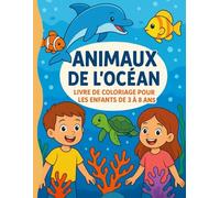Animaux de l’Océan - Livre de coloriage pour les enfants de 3 à 8 ans: Un livre de coloriage amusant avec dauphins, tortues, poissons et créatures ... pour éviter que les couleurs ne traversent.
