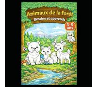 Animaux de la Forét.: Dessine et apprends.