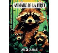 Animaux de la Forêt - Livre de Coloriage Relaxant pour Adultes: 40 Illustrations Apaisantes, Un Voyage Artistique dans la Nature Sauvage - Coloriage ... Créative pour les Amoureux des Animaux