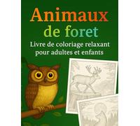 Animaux de la forêt - Livre de coloriage relaxant pour adultes et enfants