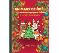 Animaux de Noël - Livre de Coloriage pour Enfants : 50 Adorables Illustrations | 4-10 ans | Crayons, Feutres, Pastels: Grandes Zones de Coloriage ... Décorations Festives | Cadeau Idéal pour Noël