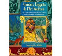 Animaux Élégants de l'Art Nouveau un Livre de Coloriage Ornemental de 1897 Images Historiques Tracées à la Main Par Sugar Gay Isber McMillan: Inspiré ... Français Qui Ont Façonné l'Art Nouveau Co