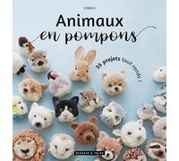 Animaux en pompons: 35 projets tout ronds !