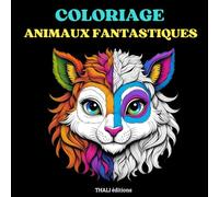 ANIMAUX FANTASTIQUES - Album de COLORIAGE: 50 dessins uniques de dragons, licornes et autres créatures imaginaires - Livre de coloriage anti-stress pour adultes et enfants dès 8 ans