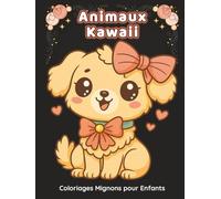 Animaux Kawaii - Coloriages Mignons pour Enfants: 50 dessins d’animaux trop mignons à colorier - chats, chiens, licornes -- Activité créative et amusante pour enfants dès 4 ans
