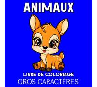 Animaux Livre de Coloriage en Gros Caractères: Cahier de Coloriage avec 50 Gros Animaux Faciles et Heureux à Colorier, avec Leurs Noms