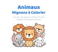 Animaux Mignons à Colorier: Livre de coloriage pour enfants 3 à 7 ans