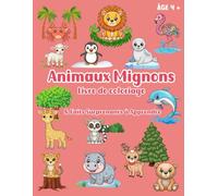 Animaux Mignons Livre de Coloriage & Faits Surprenants à Apprendre: 50 Pages de Coloriage et d’Aventures Éducatives