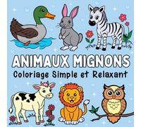 Animaux Mignons: Livre de Coloriage Simple et Relaxant pour Adultes et Enfants avec des Animaux Mignons