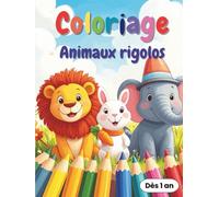 Animaux Rigolos: Livre de Coloriage pour Enfants dès 1 An