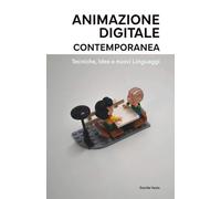 Animazione Digitale Contemporanea: Tecniche, Idee e nuovi Linguaggi