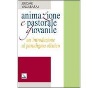 Animazione e pastorale giovanile. Un'introduzione al paradigma olistico