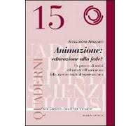 Animazione: educare alla fede? Un percorso di analisi del metodo dell´animazione dalla prassi ecclesiale all´esperienza laica