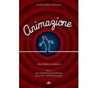 Animazione. Una storia globale - Bendazzi Giannalberto