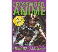 ANIME: A Fun Puzzle Adventure for Anime Fans 60 Crossword Challenges Inspired by Your Favorite Anime Test Your Knowledge of Iconic Characters & Worlds For True Otakus: