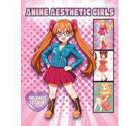 Anime Aesthetic Girls: A Modern Anime Fashion Coloring Book Filled with Stylish Outfits, Expressive Portraits, Cute Decorative Backgrounds, and 40+ Pages of Bold, Clean Line Art
