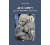 Anime altrove. Il giorno che caddero le maschere