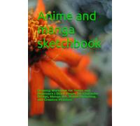 Anime and manga sketchbook: Drawing Workbook for Teens and Beginners | Blank Pages for Character Design, Manga Art, Anime Sketching, and Creative Practice