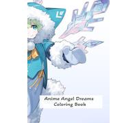 Anime Angel Dreams Coloring Book: Heavenly Characters, Floating Gardens & Magical Skies