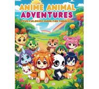 Anime Animal Adventures: A Fun Coloring Book for Toddlers: Explore Adorable Anime-Style Animals with Fun Facts and Coloring Fun!