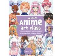 Anime art class. Corso completo per disegnare e colorare personaggi manga