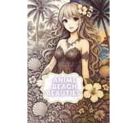 Anime Beach Beauties - Adult Coloring Book: Relaxing and Intricate Illustrations for Stress Relief