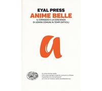 Anime belle. Il coraggio e la coscienza di uomini comuni in tempi difficili