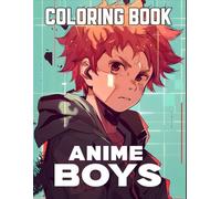 Anime Boys Coloring Book: With 50+ Fun and Relaxing Anime Boys Designs | Great for Boys Ages 6-12.