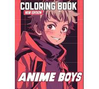Anime Boys Coloring Book: With 50+ Fun Anime Boys Pages | Ideal for Boys, Kids, and Teens.