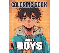 Anime Boys Coloring Book: With Over 50 Amazing Anime Boys Designs | Perfect for Teens and Preteens.