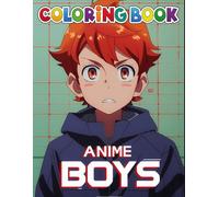 Anime Boys Coloring Book: With Over 50 Beautiful Anime Boys Designs | Perfect for Kids and Young Artists.