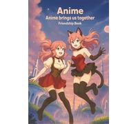 Anime brings us together | Friendship Book