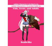 ANIME CHARACTER COLORING BOOK: ANIME CHARACTERS | DRAWING GUIDE FOR KIDS, TEENS, AND ADULTS