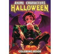 Anime Characters Halloween Coloring Book: Kawaii Halloween Coloring Pages with Adorable Creepy Designs, Stylish Manga Girls, and Fun Night Scenes to Inspire Creativity