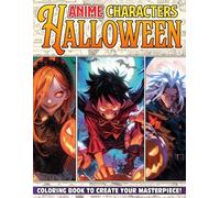 Anime Characters Halloween Coloring Book: Nightmare Adventure Coloring Pages Featuring Manga Characters, Cute Spooky Costumes, and Kawaii Creepy Scenes for All Ages