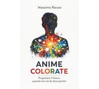 ANIME COLORATE: progettare il futuro in una realtà incerta