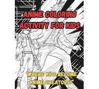 Anime Coloring Activity for Kids: 30 Pages of Original Anime-Inspired Characters to Name, Colour & Complete