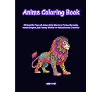 Anime Coloring book: 25 Beautiful Pages of Anime-Style Warriors, Fairies, Mermaids, mandla Dragons, and Fantasy Worlds for Relaxation and Creativity