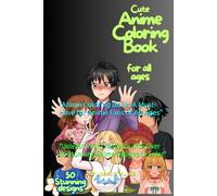 "Anime Coloring Book: A Must-Have for Anime Fans of All Ages": "Unleash Your Creativity with Over 50 Stunning Anime Designs to Color"