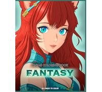 Anime Coloring book: Fantasy, Kings, Princesses, Warriors and Magic Creatures for Manga Art & Anime Enthusiasts