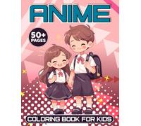 Anime Coloring Book for Kids: 50+ Unique Designs with Cute Animals, Flowers, Babies to Help You Relax and Relieve Stress
