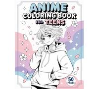 Anime Coloring Book For Teens: 50 Pages Of Japanese Anime And Manga Art Characters and Scenes - Kawaii Characters Coloring Adventure for Teen Girls & Boys