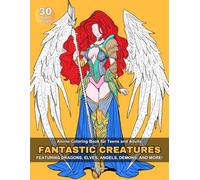 Anime Coloring Book for Teens and Adults: Fantastic Creatures - Featuring Dragons, Elves, Angels, Demons, and More!