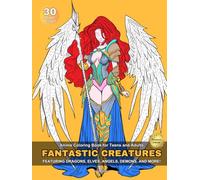 Anime Coloring Book for Teens and Adults: Fantastic Creatures - Featuring Dragons, Elves, Angels, Demons, and More! - Premium Edition