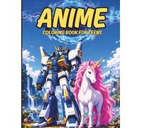 Anime Coloring Book for Teens: Featuring Anime-Inspired Characters, Dynamic Manga Designs and Creative Adventures | 8.5 x 11 Inches | 50+ Detailed ... for Relaxation, Creativity and Stress Relief